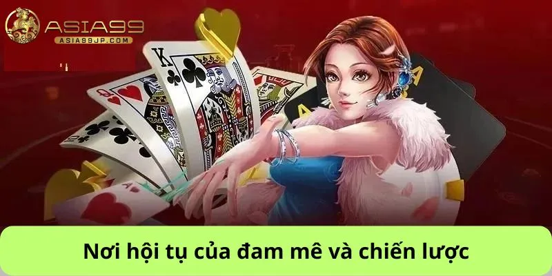 Nơi hội tụ của đam mê và chiến lược