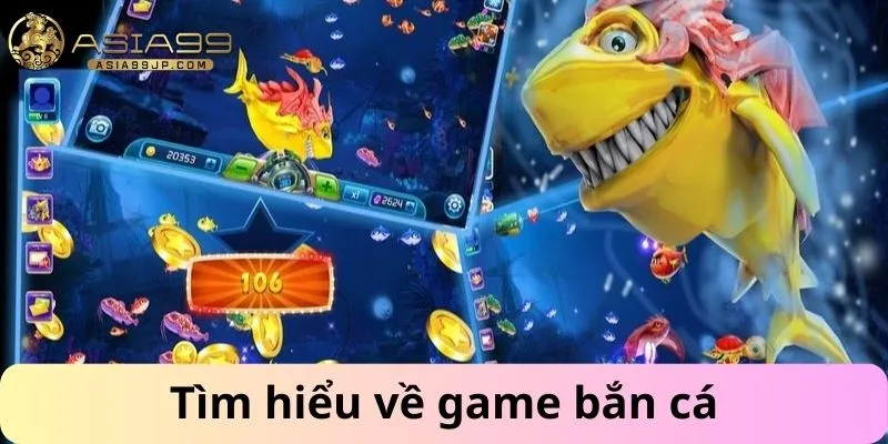 Tìm hiểu về game bắn cá