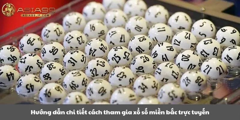 Hướng dẫn chi tiết cách tham gia xổ số miền bắc trực tuyến