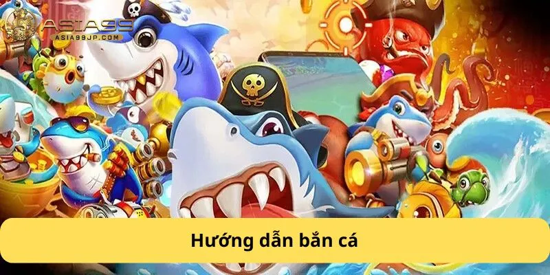 hướng dẫn cách bắn cá