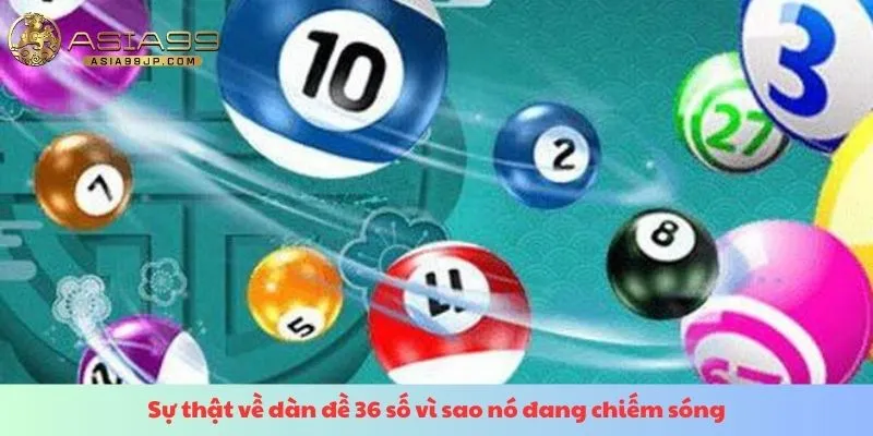 Sự thật về dàn đề 36 số vì sao nó đang chiếm sóng