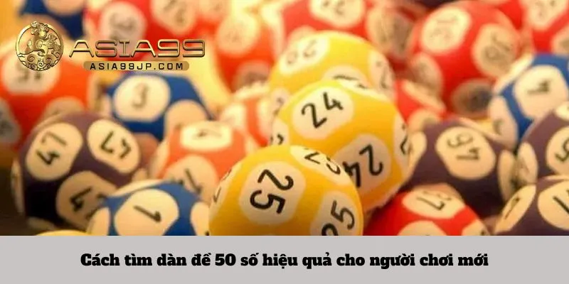 Cách tìm dàn đề 50 số​ bất hủ dành cho người mới tham gia