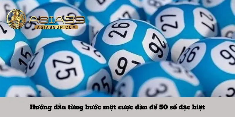 Hướng dẫn từng bước một cược dàn đề 50 số​ đặc biệt