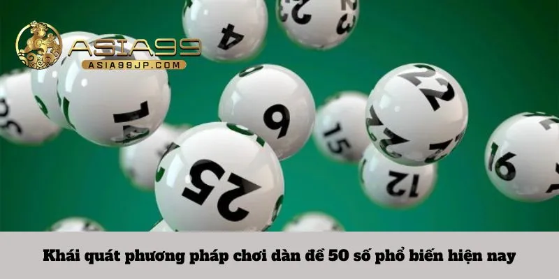 Khái quát phương pháp chơi dàn đề 50 số​ phổ biến hiện nay