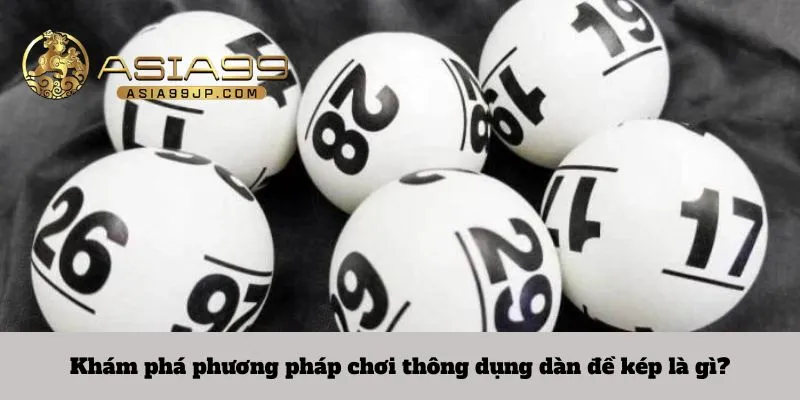 Khám phá phương pháp chơi thông dụng dàn đề kép là gì?