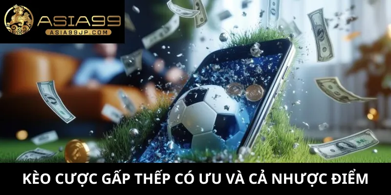 Kèo cược gấp thếp có ưu và cả nhược điểm