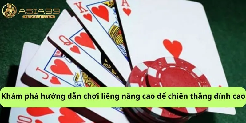 Khám phá hướng dẫn chơi liêng nâng cao để chiến thắng đỉnh cao